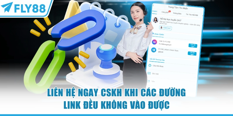 Liên hệ ngay CSKH khi các đường link FLY88 đều không vào được