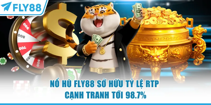 Nổ hũ FLY88 sở hữu tỷ lệ RTP cạnh tranh tới 98.7%